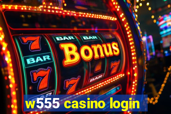 w555 casino login